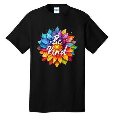 Be Kind In A Colorful Sunflower Tall T-Shirt