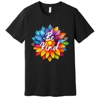 Be Kind In A Colorful Sunflower Premium T-Shirt