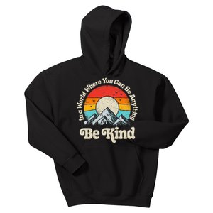 Be Kind In A World Where You Can Be Anything Kindness Kids Hoodie