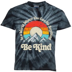 Be Kind In A World Where You Can Be Anything Kindness Kids Tie-Dye T-Shirt