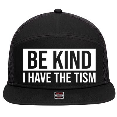 Be Kind I Have The Tism 7 Panel Mesh Trucker Snapback Hat