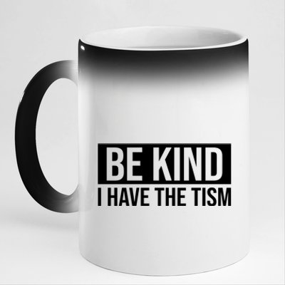 Be Kind I Have The Tism 11oz Black Color Changing Mug