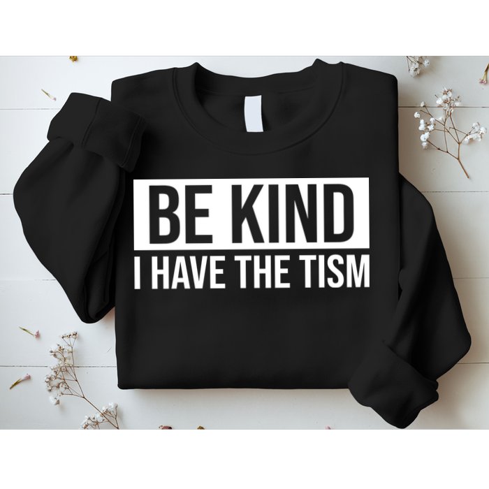 Be Kind I Have The Tism Sweatshirt