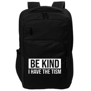 Be Kind I Have The Tism Impact Tech Backpack