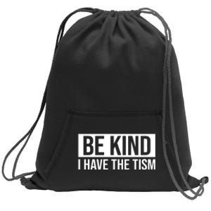 Be Kind I Have The Tism Sweatshirt Cinch Pack Bag