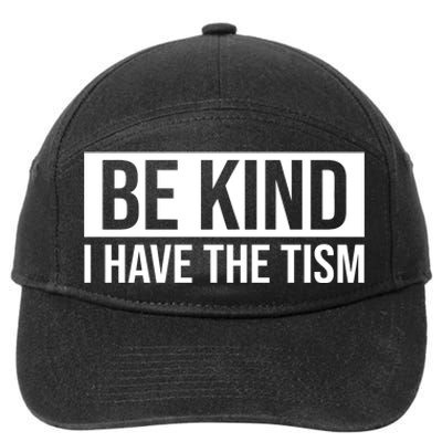 Be Kind I Have The Tism 7-Panel Snapback Hat