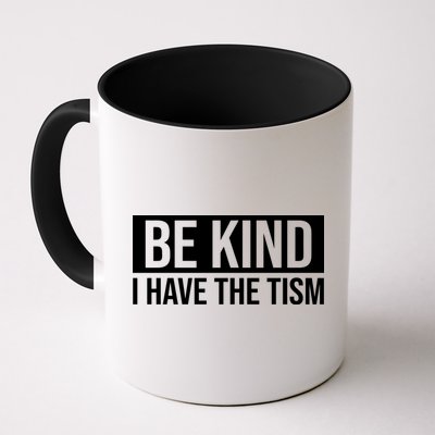 Be Kind I Have The Tism Mug