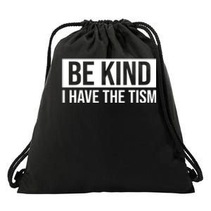 Be Kind I Have The Tism Drawstring Bag