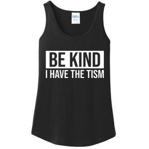 Be Kind I Have The Tism Ladies Essential Tank