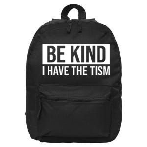 Be Kind I Have The Tism 16 in Basic Backpack