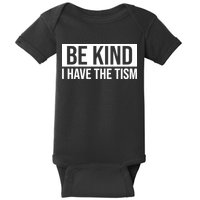 Be Kind I Have The Tism Baby Bodysuit