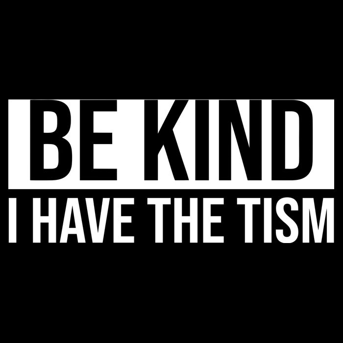 Be Kind I Have The Tism Baby Bodysuit