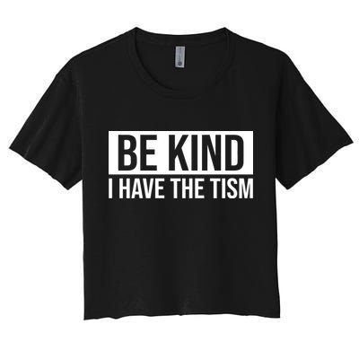 Be Kind I Have The Tism Crop Top