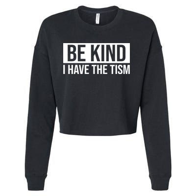 Be Kind I Have The Tism Cropped Pullover Crew