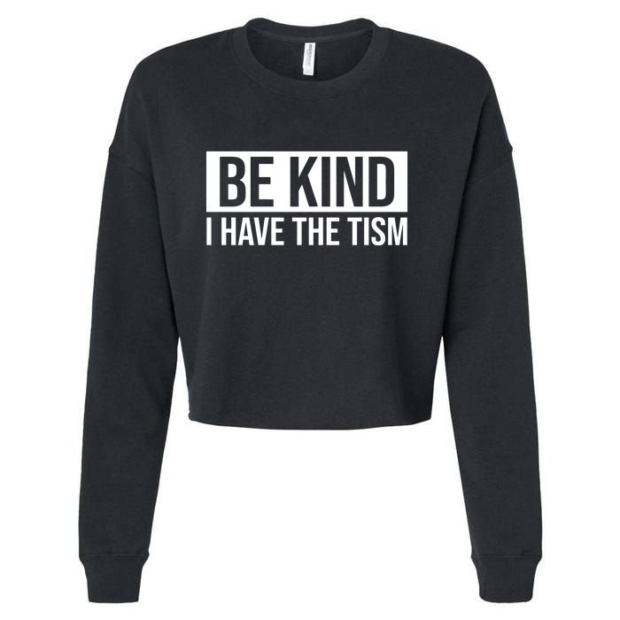 Be Kind I Have The Tism Cropped Pullover Crew