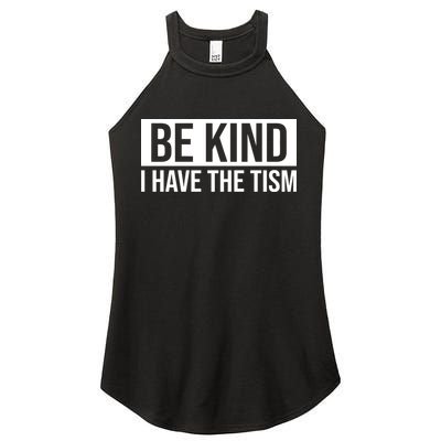 Be Kind I Have The Tism Women's Perfect Tri Rocker Tank
