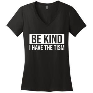 Be Kind I Have The Tism Women's V-Neck T-Shirt