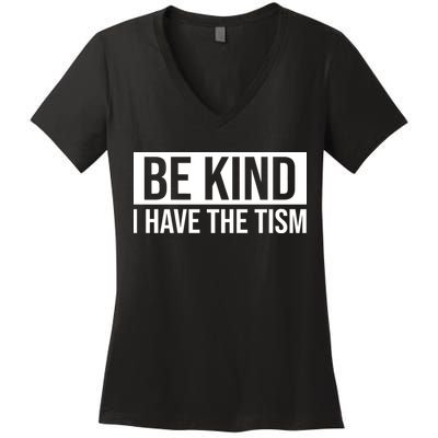 Be Kind I Have The Tism Women's V-Neck T-Shirt