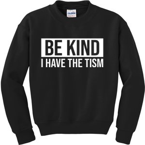 Be Kind I Have The Tism Kids Sweatshirt