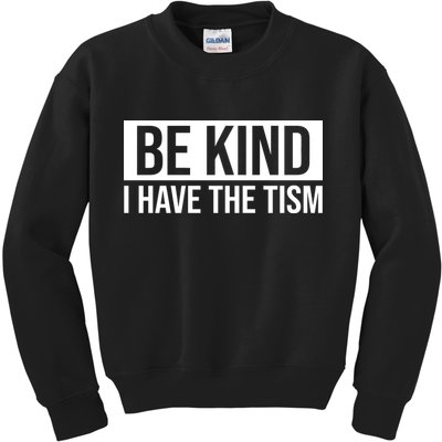 Be Kind I Have The Tism Kids Sweatshirt