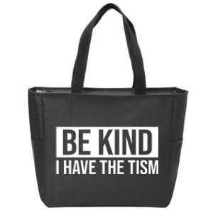 Be Kind I Have The Tism Zip Tote Bag