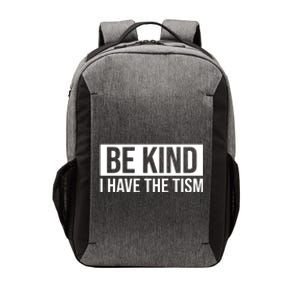 Be Kind I Have The Tism Vector Backpack