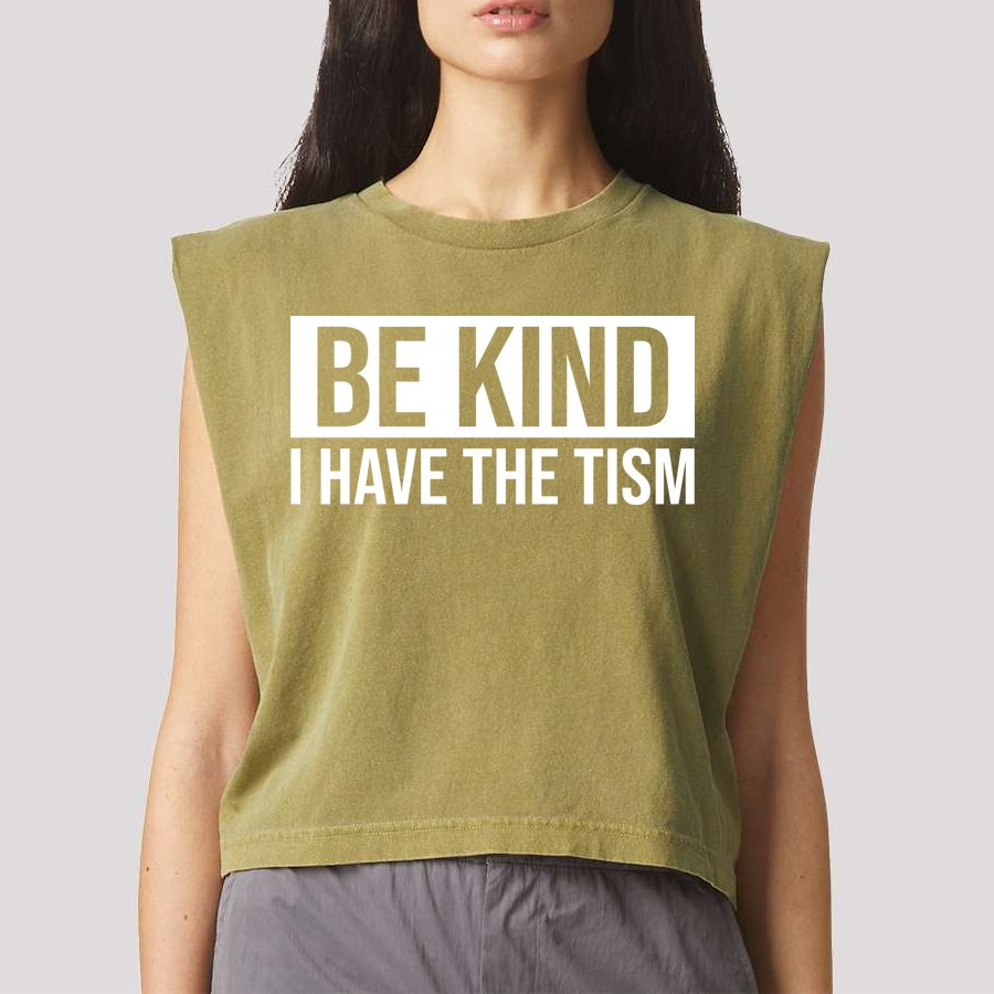 Be Kind I Have The Tism Garment-Dyed Women's Muscle Tee