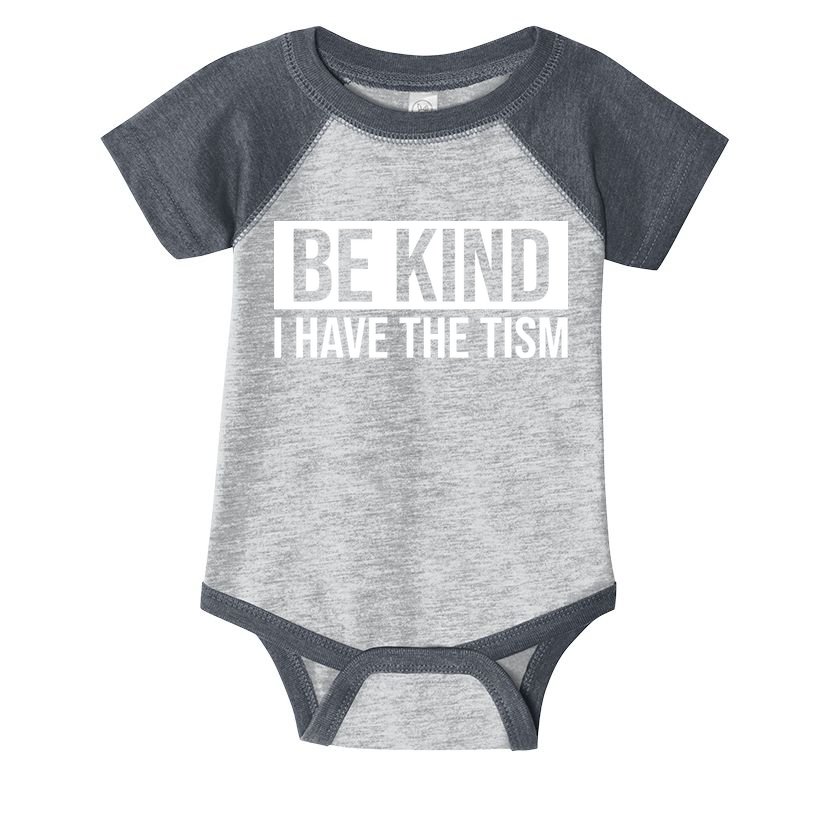 Be Kind I Have The Tism Infant Baby Jersey Bodysuit