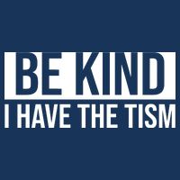 Be Kind I Have The Tism Infant Baby Jersey Bodysuit