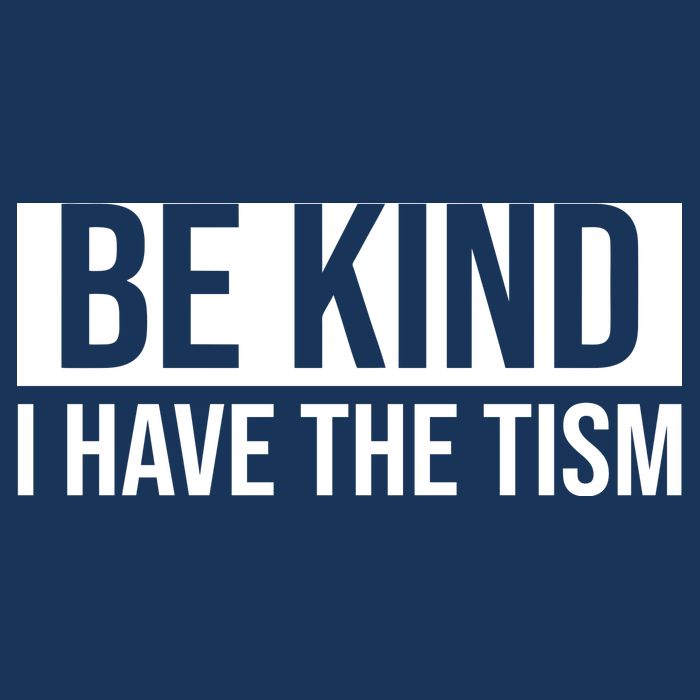 Be Kind I Have The Tism Infant Baby Jersey Bodysuit