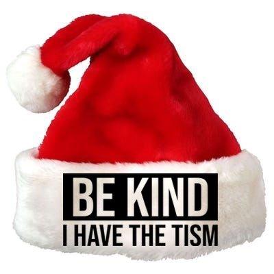 Be Kind I Have The Tism Premium Christmas Santa Hat