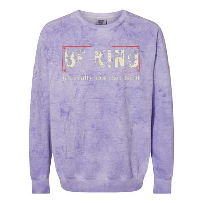 be kind it's really not that hard Colorblast Crewneck Sweatshirt