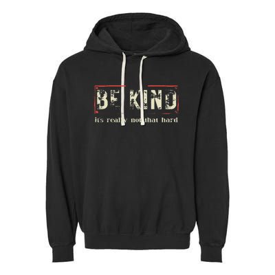 be kind it's really not that hard Garment-Dyed Fleece Hoodie