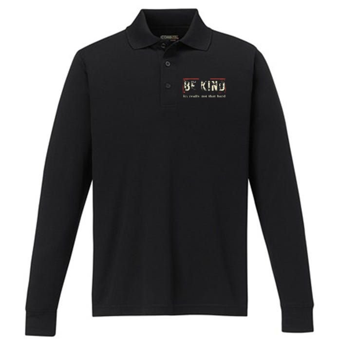 be kind it's really not that hard Performance Long Sleeve Polo