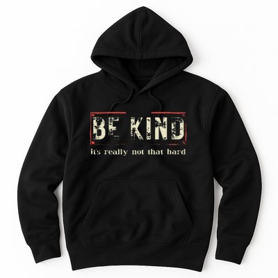 be kind it's really not that hard Hoodie