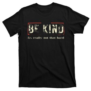 be kind it's really not that hard T-Shirt