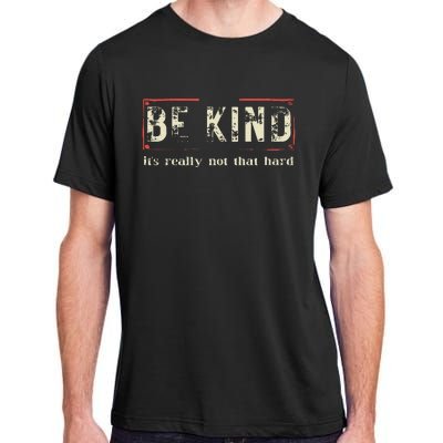 be kind it's really not that hard Adult ChromaSoft Performance T-Shirt