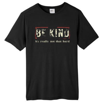 be kind it's really not that hard Tall Fusion ChromaSoft Performance T-Shirt