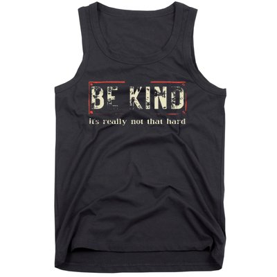 be kind it's really not that hard Tank Top