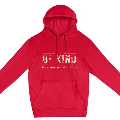 be kind it's really not that hard Premium Pullover Hoodie