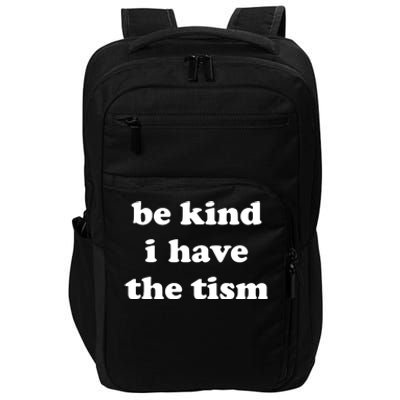 Be Kind I Have The Tism Quote Impact Tech Backpack