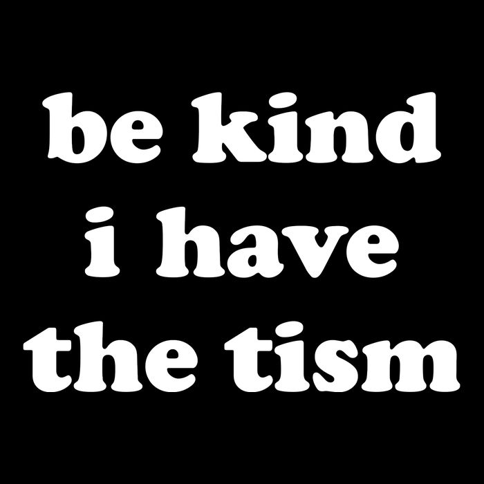 Be Kind I Have The Tism Quote Backpack