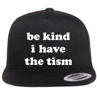 Be Kind I Have The Tism Quote Flatbill Hat