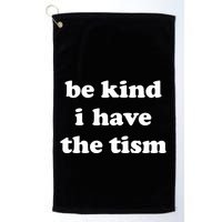 Be Kind I Have The Tism Quote Golf Towel