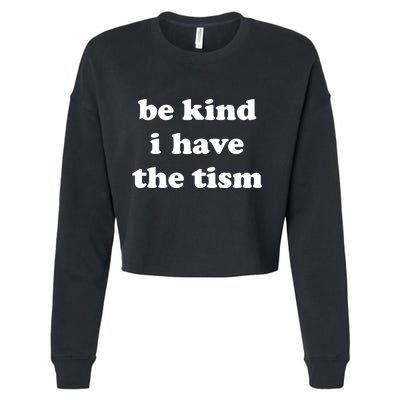 Be Kind I Have The Tism Quote Cropped Pullover Crew