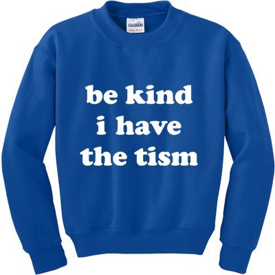 Be Kind I Have The Tism Quote Kids Sweatshirt