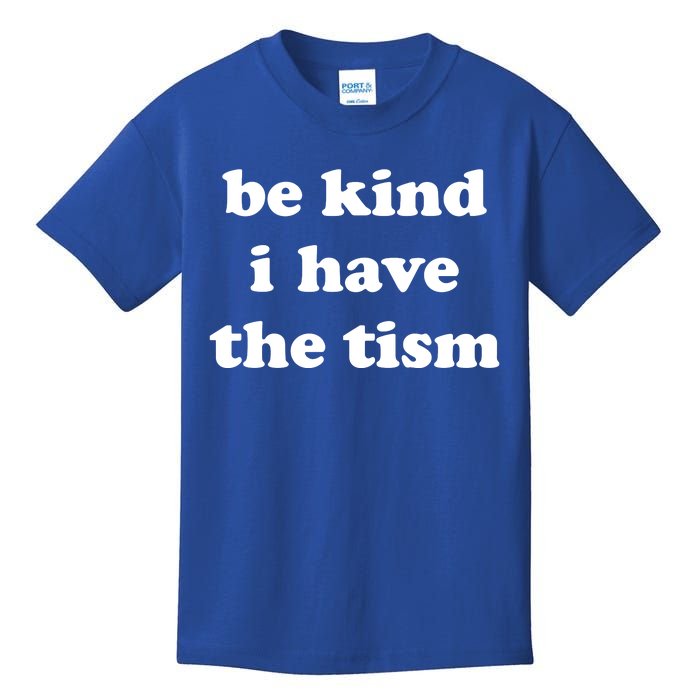 Be Kind I Have The Tism Quote Kids T-Shirt