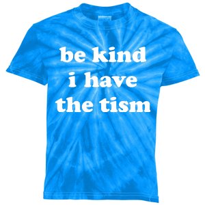 Be Kind I Have The Tism Quote Kids Tie-Dye T-Shirt