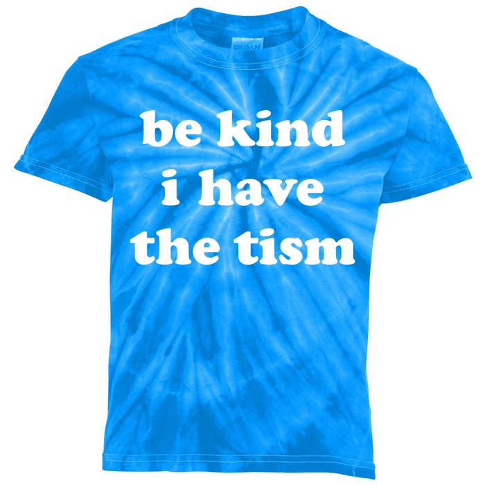 Be Kind I Have The Tism Quote Kids Tie-Dye T-Shirt