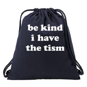 Be Kind I Have The Tism Quote Drawstring Bag